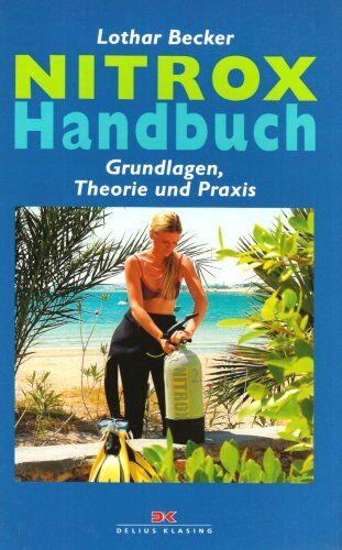 Lothar Becker - NITROX-Handbuch: Grundlagen, Theorie und Praxis - Preis vom 10.10.2026 11:48:34 h