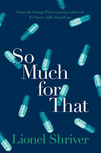 Lionel Shriver - So Much for That - Preis vom 11.10.2026 15:43:13 h