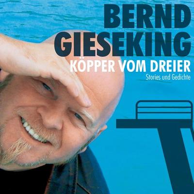 Bernd Gieseking, Köpper vom Dreier - Bernd Gieseking, Audio, 4251489301195