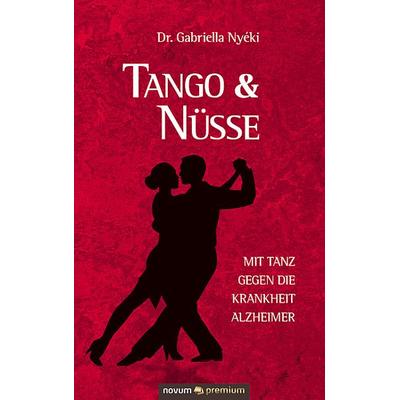 Tango & Nüsse, Gebundene Ausgabe von Gabriella Nyéki, Novum Verlag, 978-3-903067-17-2