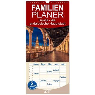 Familienplaner 2027 - Sevilla - die andalusische Hauptstadt mit 5 Spalten (Wandkalender, 21 x 45 cm) CALVENDO