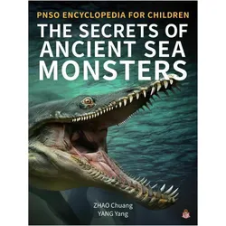 The Secrets of Ancient Sea Monsters, Kinderbücher von Yang Yang, Chuang Zhao
