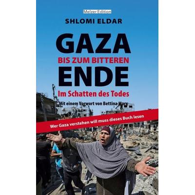 GAZA - bis zum bitteren Ende, Taschenbuch von Shlomi Eldar, BoD – Books on Demand, 978-3-7597-3142-5