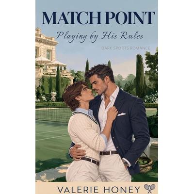 Match Point - Playing by His Rules, Taschenbuch von Valerie Honey, Tredition, 978-3-567-00500-8
