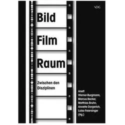 BildFilmRaum. Zwischen den Disziplinen, Fachbücher von Anett Becker Werner-Burgmann