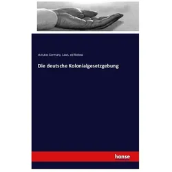 Die deutsche Kolonialgesetzgebung, Fachbücher von ed Riebow, statutes Germany. Laws