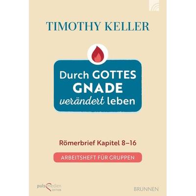 Durch Gottes Gnade verändert leben, Taschenbuch von Timothy Keller, Brunnen Verlag GmbH, 978-3-7655-0887-5