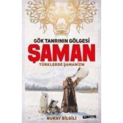 Saman, Gök Tanrinin Gölgesi - Türklerde Samanizm, Taschenbuch von Nuray Bilgili, Kripto Yayinlari