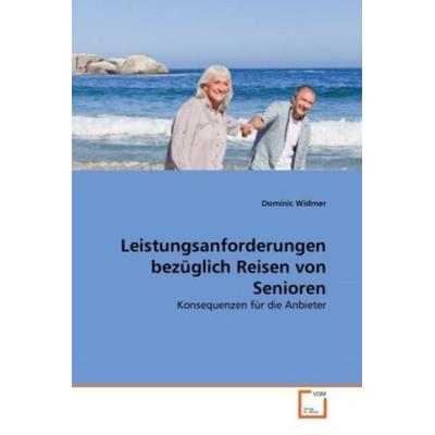 Widmer, D: Leistungsanforderungen bezüglich Reisen von Senio, Taschenbuch von Dominic Widmer, VDM, 978-3-639-31358-1