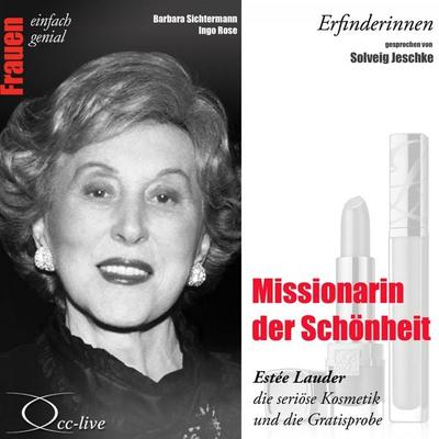 Missionarin der Schönheit - Estée Lauder, die seriöse Kosmetik und die Gratisprobe - Barbara Sichtermann,Ingo Rose, Audio, 9783942416672
