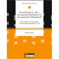 Die GmbH & Co. KG - die optimale Rechtsform für den deutschen Mittelstand?, Fachbücher von Sandra Röschmann