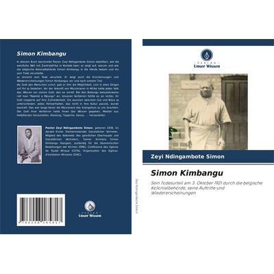 Simon Kimbangu, Taschenbuch von Zeyi Ndingambote Simon, Verlag Unser Wissen, 978-620-8-18581-7