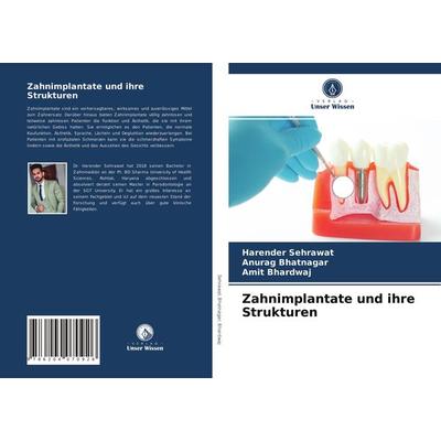Zahnimplantate und ihre Strukturen, Taschenbuch von Harender Sehrawat,Anurag Bhatnagar,Amit Bhardwaj, Verlag Unser Wissen, 978-620-4-07092-6