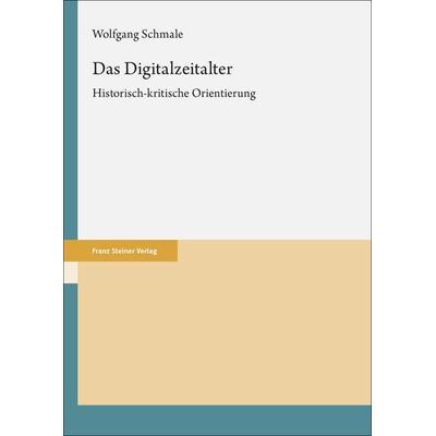Das Digitalzeitalter, Taschenbuch von Wolfgang Schmale, Franz Steiner Verlag, 978-3-515-13723-2