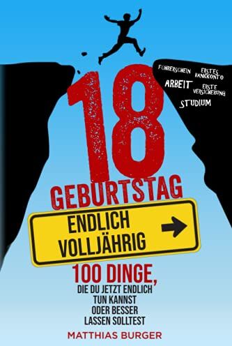 Matthias Bürger - 18. Geburtstag: Endlich volljährig! 100 Dinge, die du jetzt endlich tun kannst oder besser lassen solltest - Preis vom 17.10.2026 19:25:27 h