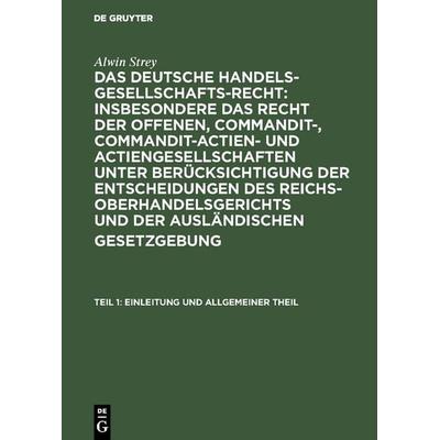 Alwin Strey: Das Deutsche Handelsgesellschafts-Recht : insbesondere... / Einleitung und allgemeiner Theil, Gebundene Ausgabe von Alwin Strey, De