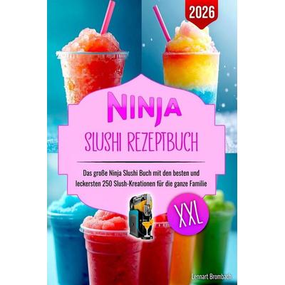 Ninja Slushi Rezeptbuch XXL, Taschenbuch von Lennart Brombach, Independently Published