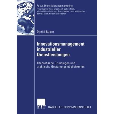 Innovationsmanagement industrieller Dienstleistungen, Taschenbuch von Daniel Busse, Deutscher Universitätsverlag, 978-3-8350-0120-6