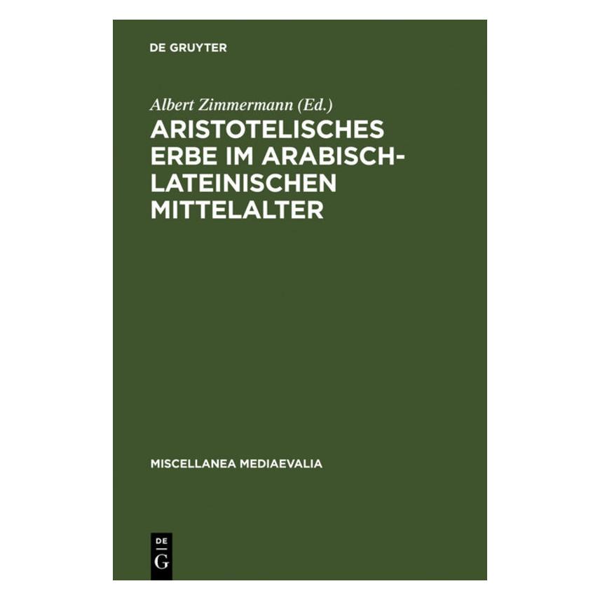 De Gruyter Aristotelisches Erbe im arab.-latein.MA (Deutsch, Hardcover, Albert Zimmermann) (67765401)