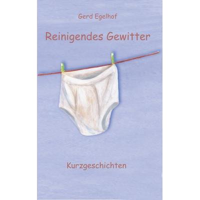 Reinigendes Gewitter, Taschenbuch von Gerd Egelhof, BoD – Books on Demand, 978-3-8334-6147-7
