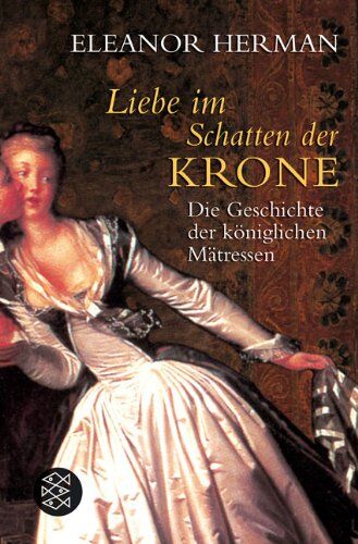 Eleanor Herman - Liebe im Schatten der Krone. Die Geschichte der königlichen Mätressen - Preis vom 10.10.2026 11:48:34 h