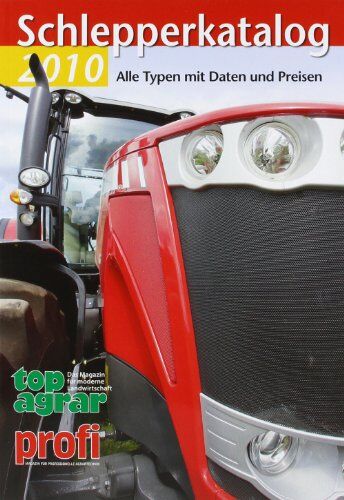 Top agrar - Das Magazin f. moderne Landwirschaft;Profi - Das Magazin f. Agrartechnik - Schlepperkatalog 2010: Alle Typen mit Daten und Preisen - Preis vom 10.10.2026 11:48:34 h