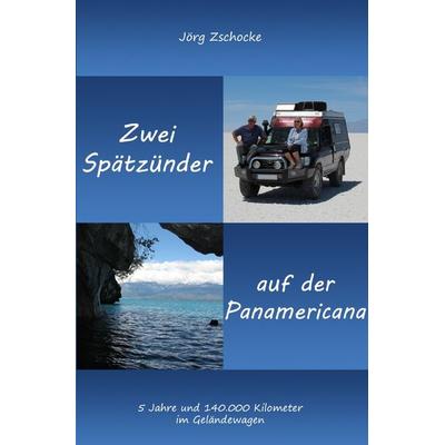 Die blaue Reihe / Zwei Spätzünder auf der Panamericana, Taschenbuch von Jörg Zschocke, Epubli, 978-3-7485-6907-7
