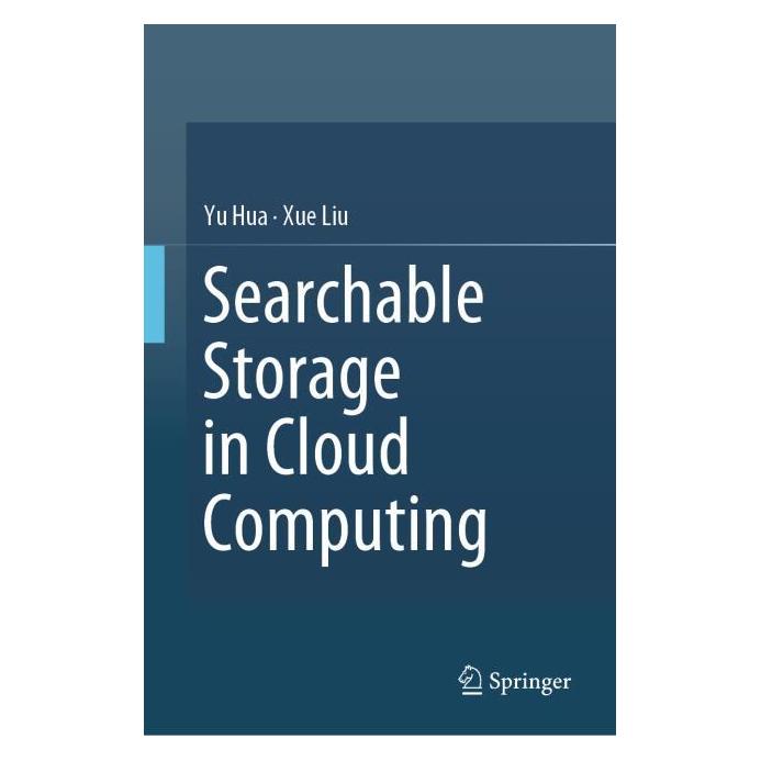 Springer Searchable Storage in Cloud Computing (Englisch, Hardcover, Xue Liu, Yu Hua) (61645200)