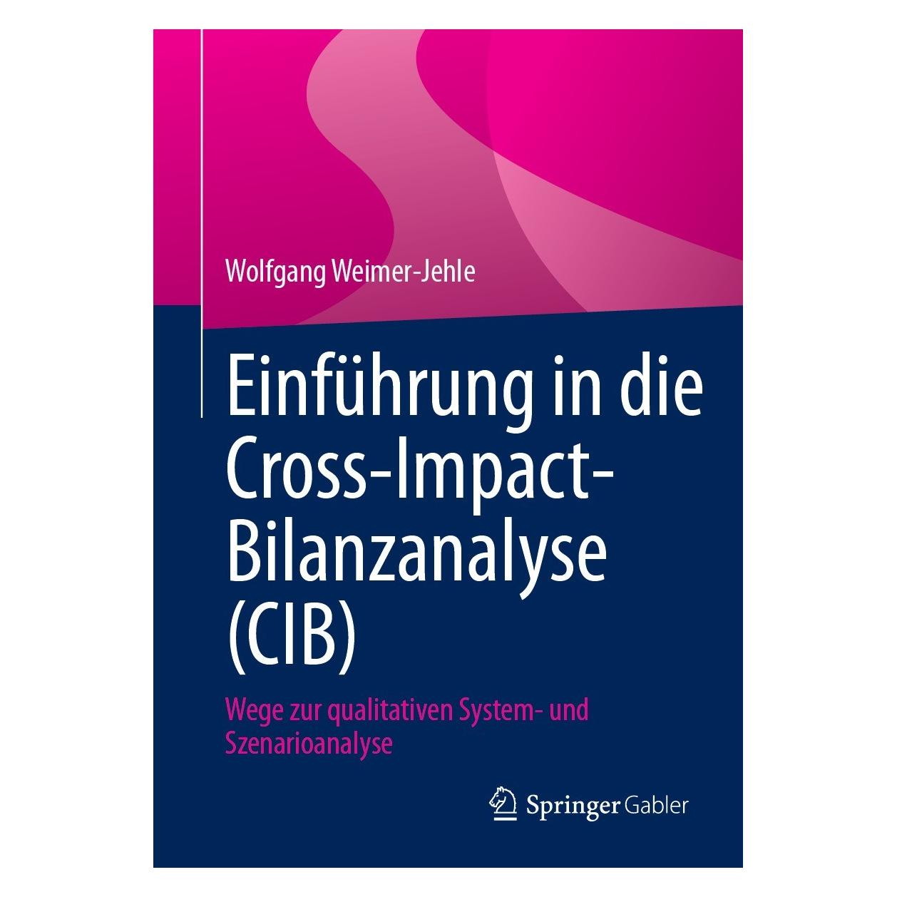 Gabler Einführung in die Cross-Impact-Bilanzanalyse (CIB) (Deutsch, Hardcover, Wolfgang Weimer) (9783658414962)