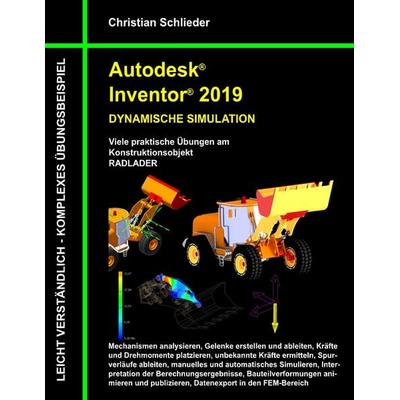 Autodesk Inventor 2019 - Dynamische Simulation, Taschenbuch von Christian Schlieder, BoD – Books on Demand, 978-3-7528-7755-7