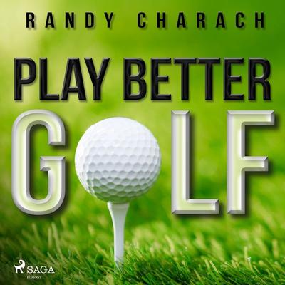 Play Better Golf - Randy Charach, Audio, 4099995570342