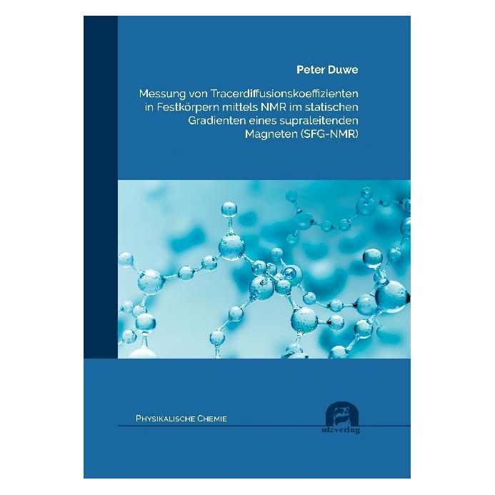 UTZ Verlag Messung von Tracerdiffusionskoeffizienten in Festkörpern mittels NMR im statischen Gradienten eines (Deutsch, Softcover, Peter Duwe) (56109241)