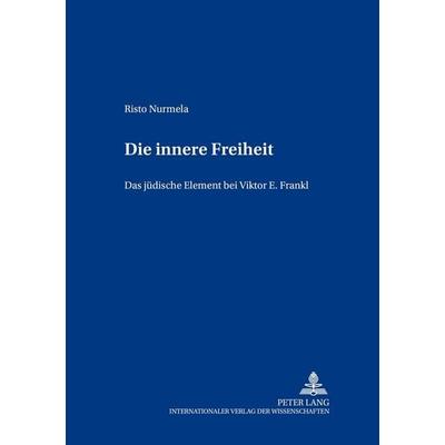 Die innere Freiheit, Taschenbuch von Risto Nurmela, Peter Lang GmbH, Internationaler Verlag der Wissenschaften, 978-3-631-37171-8