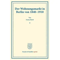 Der Wohnungsmarkt in Berlin von 1840-1910., Fachbücher von Emmy Reich