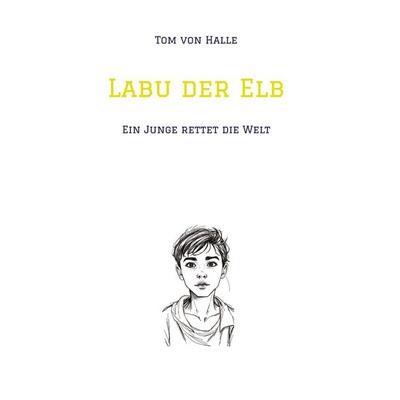 Labu der Elb, Gebundene Ausgabe von Tom Halle, Tredition, 978-3-384-83744-8