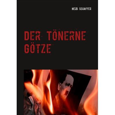 Der Tönerne Götze, Gebundene Ausgabe von Heidi Schaffer, BoD – Books on Demand, 978-3-7504-1616-1