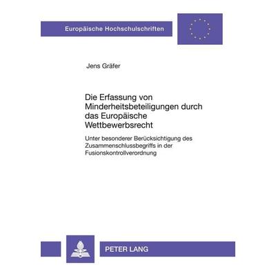 Die Erfassung von Minderheitsbeteiligungen durch das Europäische Wettbewerbsrecht, Taschenbuch von Jens Gräfer, Peter Lang GmbH, Internationaler