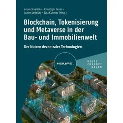 Blockchain, Tokenisierung und Metaverse in der Bau- und Immobilienwelt, Fachbücher von Sara Kukovec, Christoph Jacob, Achim Jedelsky, Anna-Elisa Göke