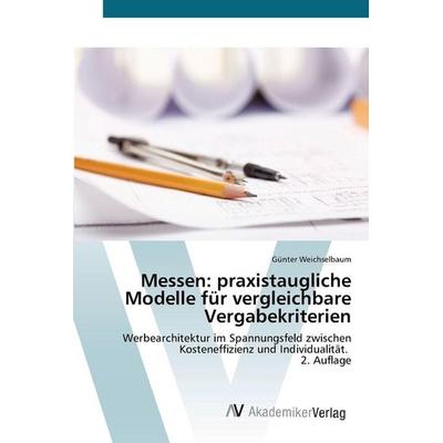 Messen: praxistaugliche Modelle für vergleichbare Vergabekriterien, Taschenbuch von Günter Weichselbaum, AV Akademikerverlag, 978-620-9-26371-2