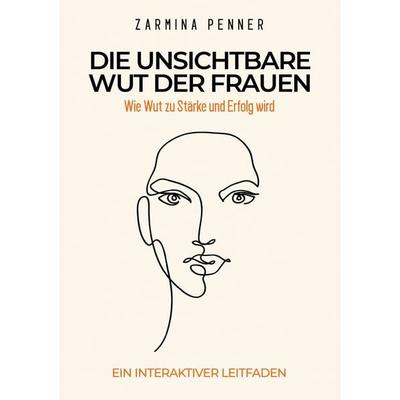 Die unsichtbare Wut der Frauen, Taschenbuch von Zarmina Penner, Lucid Page Media, 978-3-691-04596-3