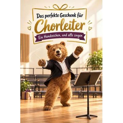 Das perfekte Geschenk für Chorleiter, Taschenbuch von Anna Müller, Bookwire, 978-3-696-13068-8