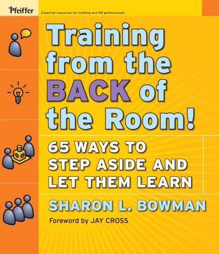 Bowman, Sharon L. - Training from the Back of the Room!: 65 Ways to Step Aside and Let Them Learn - Preis vom 12.10.2026 11:37:12 h