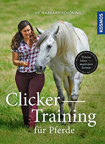 Schöning, Dr. Barbara - Clicker -Training für Pferde: Präzise loben - motiviert lernen - Preis vom 15.10.2026 23:06:25 h