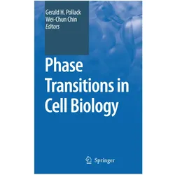 Phase Transitions in Cell Biology, Fachbücher von Wei-Chun Chin, Gerald H. Pollack