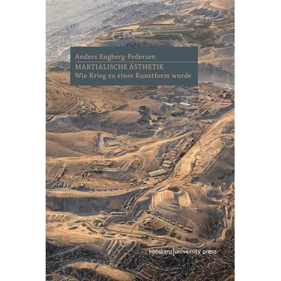 Martialische Ästhetik, Gebundene Ausgabe von Anders Engberg-Pedersen, Konstanz University Press, 978-3-8353-9176-5
