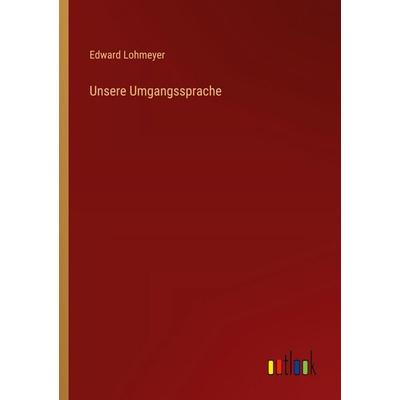 Unsere Umgangssprache, Taschenbuch von Edward Lohmeyer, Outlook, 978-3-368-52199-8