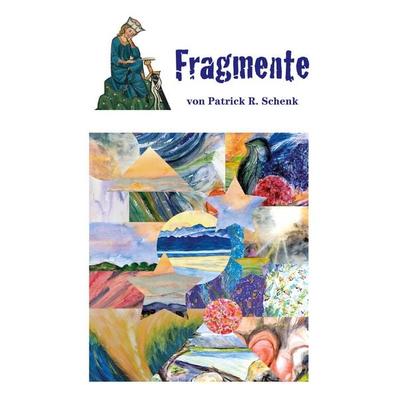 Fragmente, Taschenbuch von Patrick R. Schenk, BoD – Books on Demand, 978-3-7526-4622-1