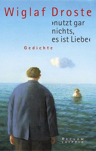 Wiglaf Droste - nutzt gar nichts, es ist Liebe: Gedichte - Preis vom 05.10.2026 03:47:11 h
