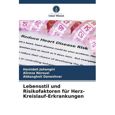 Lebensstil und Risikofaktoren für Herz-Kreislauf-Erkrankungen, Taschenbuch von Hamideh Jahangiri,Alireza Norouzi,Abbasgholi Daneshvar, Verlag Unser