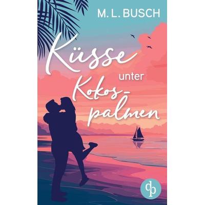 Küsse unter Kokospalmen, Taschenbuch von M. L. Busch, Dp Verlag, 978-3-9899891-5-3